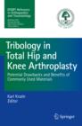 Tribology in Total Hip and Knee Arthroplasty : Potential Drawbacks and Benefits of Commonly Used Materials - eBook