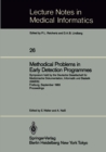 Methodical Problems in Early Detection Programmes : Symposium held by the Deutsche Gesellschaft fur Medizinische Dokumentation, Informatik und Statistik (GMDS) Freiburg, September 10-11, 1983 Proceedi - eBook