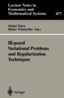 Ill-posed Variational Problems and Regularization Techniques : Proceedings of the "Workshop on Ill-Posed Variational Problems and Regulation Techniques" held at the University of Trier, September 3-5, - eBook