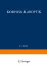Optics of Corpuscles / Korpuskularoptik - eBook