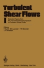 Turbulent Shear Flows I : Selected Papers from the First International Symposium on Turbulent Shear Flows, The Pennsylvania State University, University Park, Pennsylvania, USA, April 18-20, 1977 - eBook
