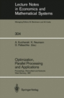 Optimization, Parallel Processing and Applications : Proceedings of the Oberwolfach Conference on Operations Research, February 16-21, 1987 and the Workshop on Advanced Computation Techniques, Paralle - eBook