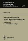Price Stabilization on World Agricultural Markets : An Application to the World Market for Sugar - eBook