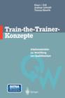 Train-The-Trainer-Konzepte : Arbeitsmaterialien Zur Vermittlung Von Qualitatswissen - Book