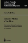 Dynamic Models of the Firm : Determining Optimal Investment, Financing and Production Policies by Computer - eBook