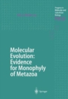 Molecular Evolution: Evidence for Monophyly of Metazoa - Book