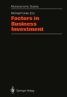 Factors in Business Investment : Papers of a Conference Held at the Science Centre, Berlin, Research Area "Labour Market and Employment", September 1987 - eBook