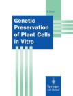 Genetic Preservation of Plant Cells in Vitro - Book