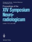 Proceedings of the XIV Symposium Neuroradiologicum : London, 17-23 June 1990 - Book