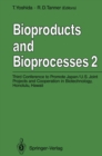 Bioproducts and Bioprocesses 2 : Third Conference to Promote Japan/U.S. Joint Projects and Cooperation in Biotechnology, Honolulu, Hawaii, January 6-10, 1991 - eBook