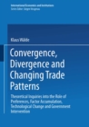 Convergence, Divergence and Changing Trade Patterns : Theoretical Inquiries into the Role of Preferences, Factor Accumulation, Technological Change and Government Intervention - eBook