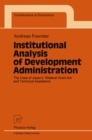 Institutional Analysis of Development Administration : The Case of Japan's Bilateral Grant Aid and Technical Assistance - eBook