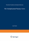 The Unemployment/Vacancy Curve : Theoretical Foundation and Empirical Relevance - eBook