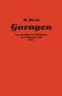 Private Und Gewerbliche Garagen : Ein Praktischer Ratgeber Bei Planung Und Bau Von Garagenanlagen - Book