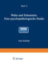 Wahn Und Erkenntnis : Eine Psychopathologische Studie - Book