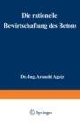 Die Rationelle Bewirtschaftung Des Betons : Erfahrungen Mit Gussbeton Beim Bau Der Nordkaje Des Hafens II in Bremen - Book
