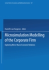Microsimulation Modelling of the Corporate Firm : Exploring Micro-Macro Economic Relations - eBook