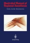 Illustrated Manual of Regional Anesthesia : Conception, Realization, Consultation, Organization: Bureaux Bassler, Karlsruhe, FRG Artist: Wolfgang Rost, Graphic-Design - Book