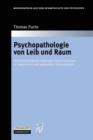Psychopathologie Von Leib Und Raum : Phanomenologisch-Empirische Untersuchungen Zu Depressiven Und Paranoiden Erkrankungen - Book