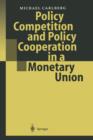 Policy Competition and Policy Cooperation in a Monetary Union - Book