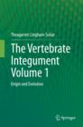 The Vertebrate IntegumentVolume 1 : Origin and Evolution - Book
