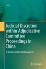 Judicial Discretion within Adjudicative Committee Proceedings in China : A Bounded Rationality Analysis - Book