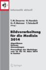 Bildverarbeitung fur die Medizin 2014 : Algorithmen - Systeme - Anwendungen Proceedings des Workshops vom 16. bis 18. Marz 2014 in Aachen - Book