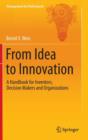 From Idea to Innovation : A Handbook for Inventors, Decision Makers and Organizations - Book