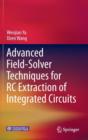 Advanced Field-Solver Techniques for RC Extraction of Integrated Circuits - Book