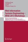 Web Information Systems Engineering – WISE 2013 Workshops : WISE 2013 International Workshops BigWebData, MBC, PCS, STeH, QUAT, SCEH, and  STSC 2013, Nanjing, China, October 13-15, 2013, Revised Selec - Book