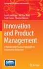 Innovation and Product Management : A Holistic and Practical Approach to Uncertainty Reduction - Book