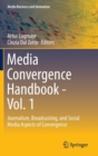 Media Convergence Handbook - Vol. 1 : Journalism, Broadcasting, and Social Media Aspects of Convergence - Book