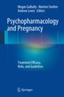 Psychopharmacology and Pregnancy : Treatment Efficacy, Risks, and Guidelines - eBook