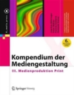 Kompendium der Mediengestaltung : III. Medienproduktion Print - Book