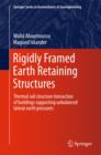 Rigidly Framed Earth Retaining Structures : Thermal soil structure interaction of buildings supporting unbalanced lateral earth pressures - Book