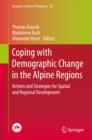 Coping with Demographic Change in the Alpine Regions : Actions and Strategies for Spatial and Regional Development - eBook
