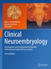 Clinical Neuroembryology : Development and Developmental Disorders of the Human Central Nervous System - eBook