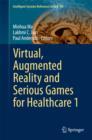 Virtual, Augmented Reality and Serious Games for Healthcare 1 - Book
