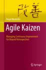Agile Kaizen : Managing Continuous Improvement Far Beyond Retrospectives - eBook