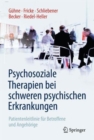 Psychosoziale Therapien Bei Schweren Psychischen Erkrankungen : Patientenleitlinie Fur Betroffene Und Angehoerige - Book