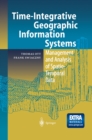 Time-Integrative Geographic Information Systems : Management and Analysis of Spatio-Temporal Data - eBook