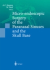 Micro-endoscopic Surgery of the Paranasal Sinuses and the Skull Base - eBook