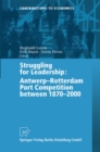 Struggling for Leadership: Antwerp-Rotterdam Port Competition between 1870 -2000 - eBook