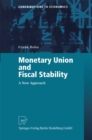 Monetary Union and Fiscal Stability : A New Approach - eBook