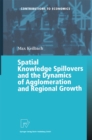 Spatial Knowledge Spillovers and the Dynamics of Agglomeration and Regional Growth - eBook