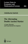 The Alternating Double Auction Market : A Game Theoretic and Experimental Investigation - eBook