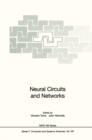 Neural Circuits and Networks : Proceedings of the NATO advanced Study Institute on Neuronal Circuits and Networks, held at the Ettore Majorana Center, Erice, Italy, June 15-27 1997 - eBook