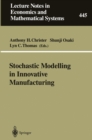 Stochastic Modelling in Innovative Manufacturing : Proceedings, Cambridge, U.K., July 21-22, 1995 - eBook