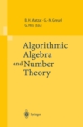 Algorithmic Algebra and Number Theory : Selected Papers From a Conference Held at the University of Heidelberg in October 1997 - eBook