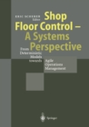 Shop Floor Control - A Systems Perspective : From Deterministic Models towards Agile Operations Management - eBook